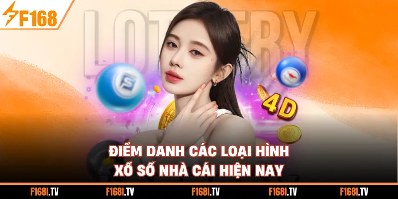 Điểm danh các loại hình xổ số nhà cái hiện nay