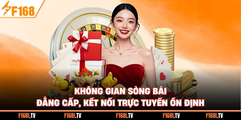Không gian sòng bài đẳng cấp, kết nối trực tuyến ổn định